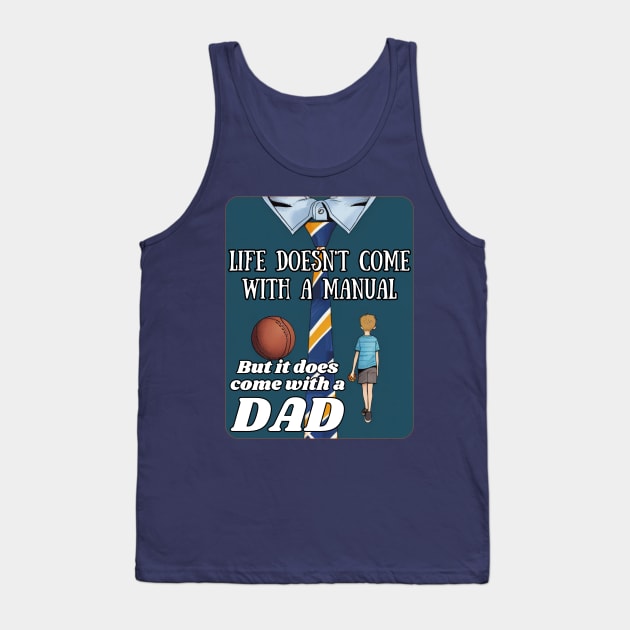 fathers day, Life doesn't come with a manual, but it does come with a dad! / Father's Day gift Tank Top by benzshope